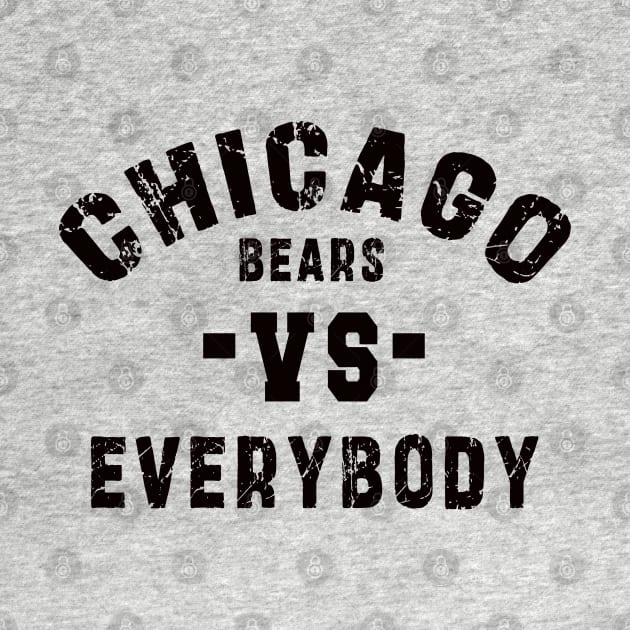 Chicago bears vs everybody: Newest "Chicago bears vs Everybody" design for chicago bears lovers by Ksarter